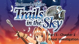 The Legend of Heroes Trails in the Sky SC - Part 5 - Chapter 1 - Ghost Investigation at the School