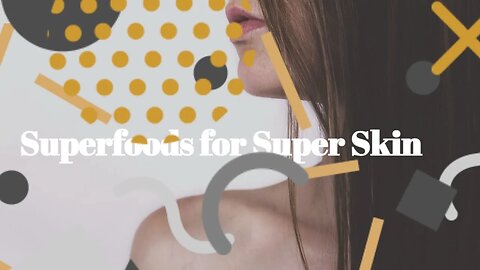 Superfoods for Super Skin