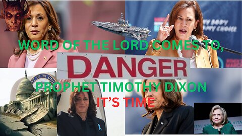 WORD OF THE LORD COME'S TO PRPHET TIMOTHY DIXON/ Kamala Harris it's TIME