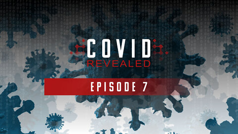 Covid Revealed – Episode 7 (Dr. Peter McCullough, Dr. Brian Hooker, Dr. Joseph Mercola)