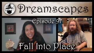 Dreamscapes Episode 97: Fall Into Place