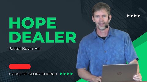 Hope Dealer | Pastor Kevin Hill | House of Glory Church