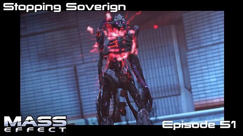 Mass Effect 1 - Let's Play - Stopping Sovereign - EP51