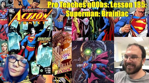 Pro Teaches n00bs: Lesson 135: Superman: Brainiac