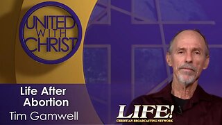 "Life After Abortion" - Tim Gamwell (united 6 12 23 )