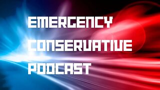 Emergency Conservative Podcast PT. 2