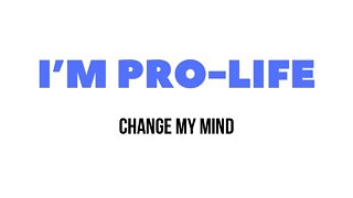 🔴LIVE - I’m Pro-Life Change My Mind