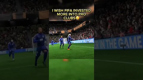 I wish FIFA invested more into Pro Clubs