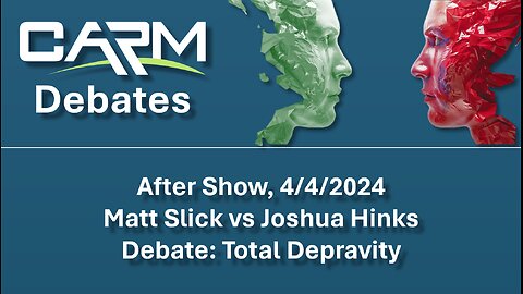 Total Depravity Debate After Show, 4/4/2024. Slick v. Hink