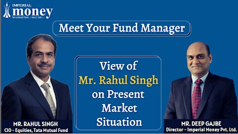 Financial Market Trends 2021 - View of Mr. Rahul Singh on Present Market Situation