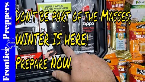 Don't be part of the Masses; WINTER IS HERE! - Prepare NOW.