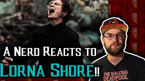 A Nerd Reacts to Lorna Shore "And I Return to Nothingness" | Generally Nerdy