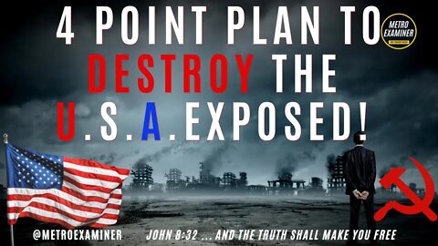 4 POINT PLAN to DESTROY THE UNITED STATES EXPOSED!