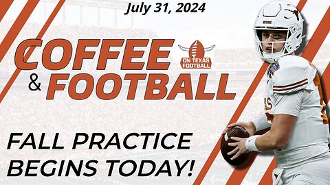 OTF Today - July 31 | Practice Begins Today! | Latest Texas Longhorns Football News | Recruiting