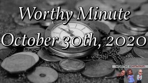Worthy Minute - October 30th 2020