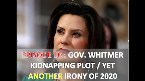 EPISODE 10 - The Plot to Kidnap Gov. Whitmer & ANOTHER Irony of 2020