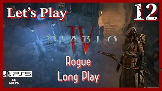 Lets Play Diablo IV: Rogue (PS5 4K Long Play) - Episode 12