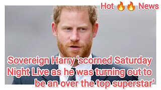 Sovereign Harry 'scorned Saturday Night Live as he was turning out to be an over the top superstar'