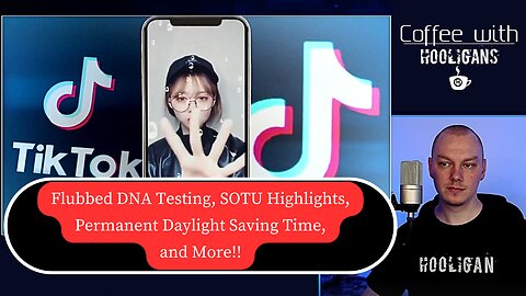 Flubbed DNA Testing, SOTU Highlights, Permanent Daylight Saving Time, and More!!