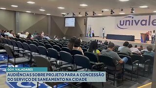 Gov. Valadares: Audiências sobre Projeto para a Concessão do Serviço de Saneamento na Cidade.