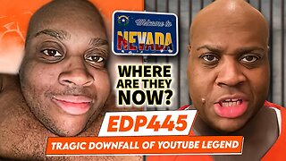 EDP445 | Where Are They Now? | Tragic Downfall of YouTube Legend