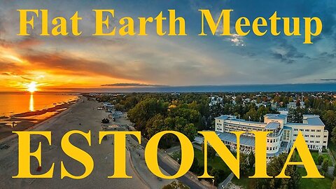 [upcoming] Flat Earth meetup Estonia May 11th, 2024 ✅