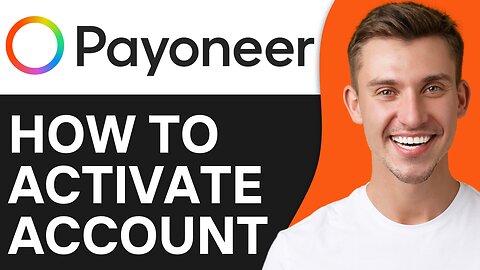 HOW TO ACTIVATE MY PAYONEER ACCOUNT