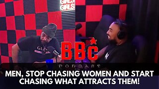 MEN NEED TO STOP CHASING WOMEN THEY ARE NOT THE PRIZE