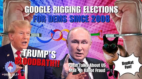 Bloodbath Trump Derangement Syndrome / Trump Bond / Putin On Mail In Ballots / Google Elections