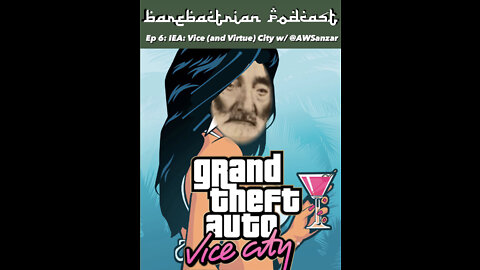 BareBactrian Podcast Ep 6: IEA: Vice (and Virtue) City