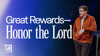 Great Rewards – Honor the Lord
