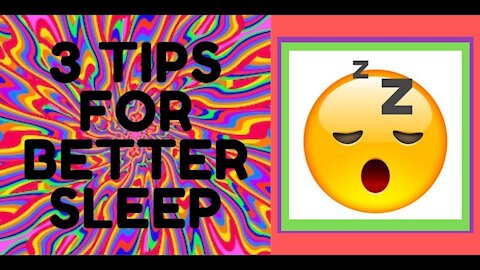 3 TIPS FOR BETTER SLEEP!