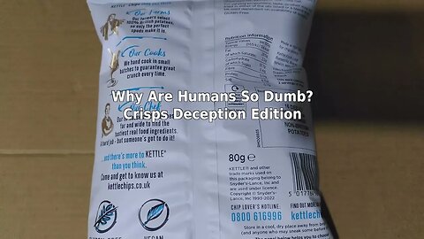 Why Are Humans So Dumb? - Crisps Deception Edition