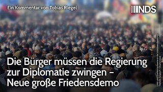 Die Bürger müssen die Regierung zur Diplomatie zwingen – Neue große Friedensdemo