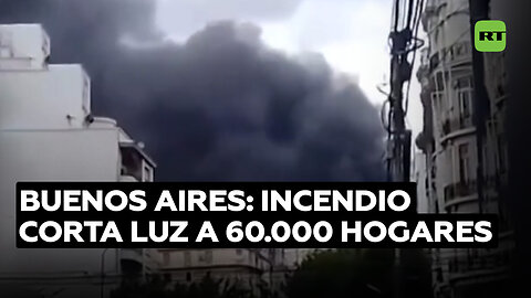 Al menos 60.000 viviendas se quedan sin luz por un incendio en Buenos Aires