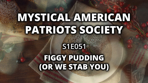 S1E051: Figgy Pudding (Or We Stab You)