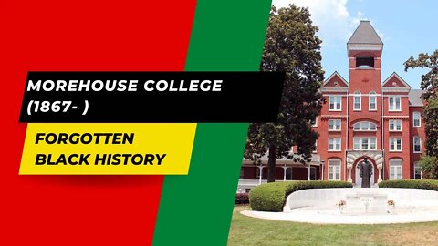 MOREHOUSE COLLEGE (1867- ) | Forgotten Black History