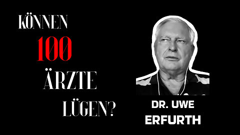 Dr. Uwe Erfurth - "Können 100 Ärzte lügen?"