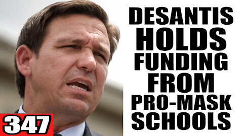 347. DeSantis HOLDS Funding from Pro-Mask Schools