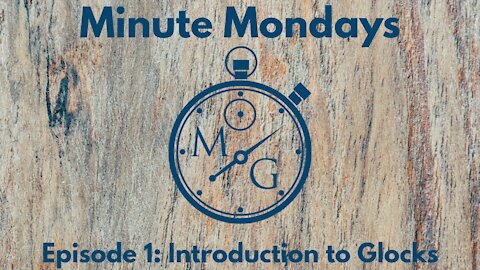 Minute Mondays: Introduction to Glocks
