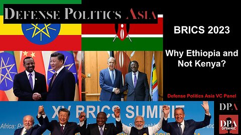 BRICS 2023: Why Ethiopia and not Kenya | DPA Open Mic VC