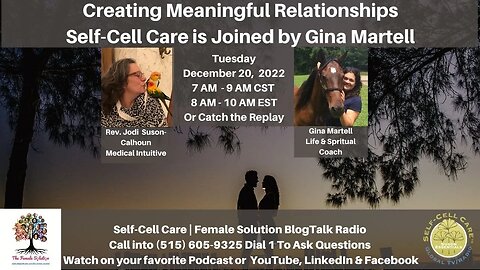 Creating Meaningful Relationships with Self-Cell Care joined by Gina Martell