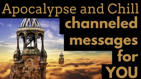 THIS MESSAGE IS MEANT FOR YOU: Apocalypse and Chill - Tarot Card Reading - Channeled Messages