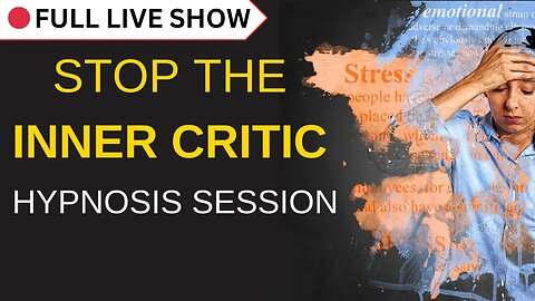 🔴 FULL SHOW: Hypnosis Session Stop the Inner Critic [Meditation]