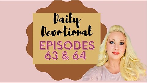 Daily devotional episodes 63 & 64, Blessed Beyond Measure