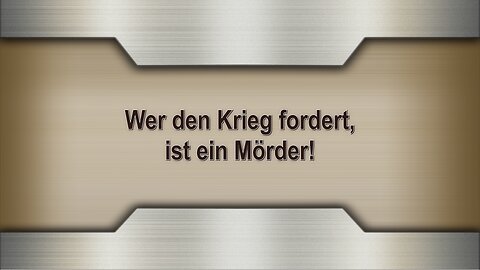 Wer den Krieg fordert, ist ein Mörder!