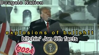 explosions of bullsh!t - b!tchin' Jan 6th facts [on this day in history - 2024]