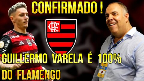 CONFIRMADO! GUILLERMO VARELA É 100% DO FLAMENGO POR MAIS QUATRO ANOS É TRETA!!!