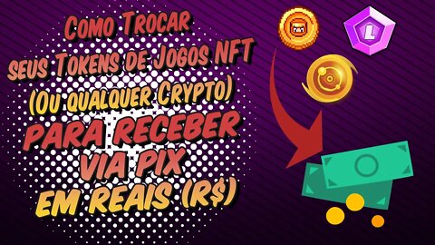 Como Trocar seus Tokens de Jogos NFT, enviar para Binance e receber via Pix em Reais.