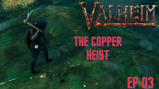 Valheim - The Copper Heist (Episode 3)